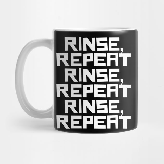 Rinse Repeat by n23tees